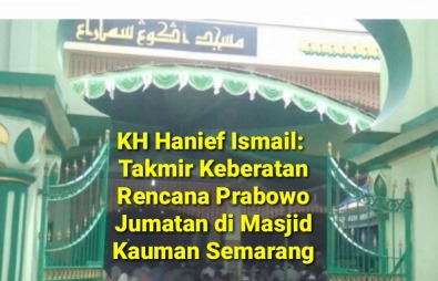 Sebentar Lagi Takmir Masjid Agung Semarang Disebut ‘Orang Prabowo’